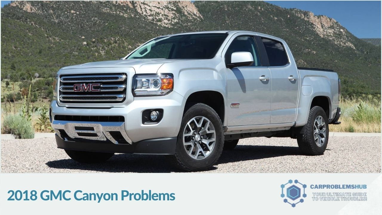 General overview of problems encountered in the 2018 GMC Canyon.