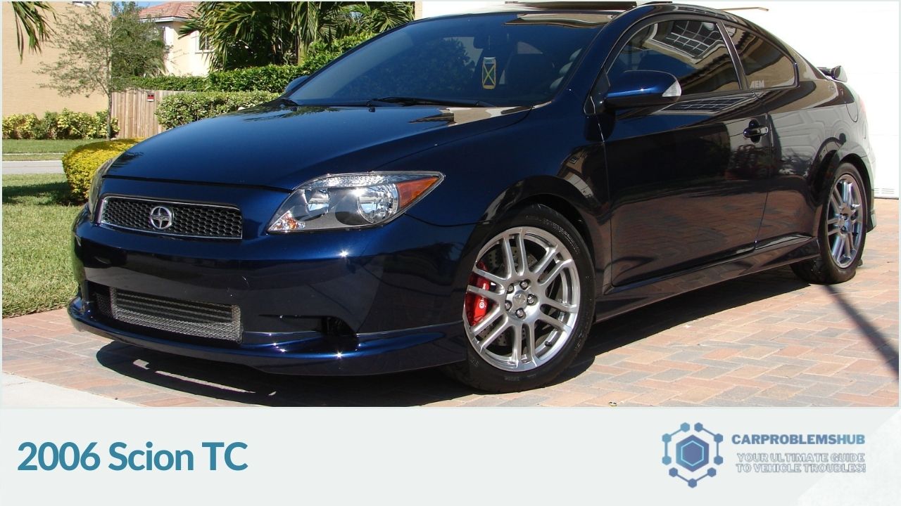 Suggesting to steer clear of the 2006 Scion TC model.